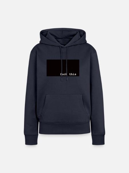 fuck this - Frauen Premium Bio Hoodie - Navy