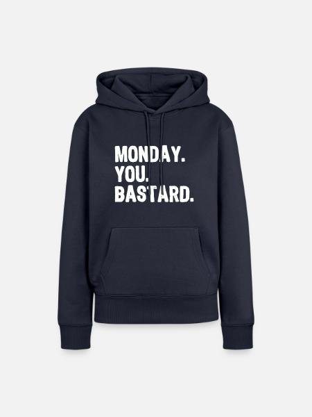 Monday. You. Bastard. white - Frauen Premium Bio Hoodie - Navy