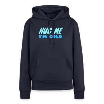 Umarme mich, mir ist kalt - Frauen Premium Bio Hoodie - Navy - Vorne - Julia (174cm)