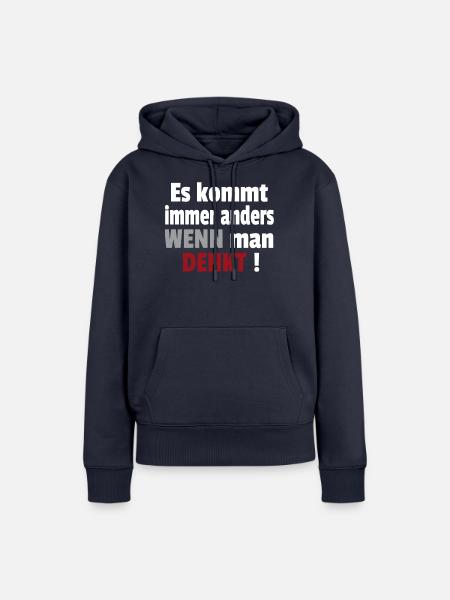 Es kommt immer anders wenn man denkt Cooler Spruch - Frauen Premium Bio Hoodie - Navy