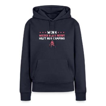 Camperin Wenn alles nervt hilft nur Camping - Frauen Premium Bio Hoodie - Navy - Vorne - Julia (174cm)