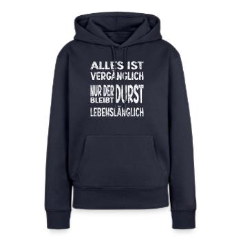 Alles vergänglich nur Durst bleibt lebenslänglich - Frauen Premium Bio Hoodie - Navy - Vorne - Julia (174cm)