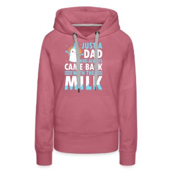 Just a dad who always came back with the milk - Women’s Premium Organic Hoodie - mauve - Front - Isabella (175cm)