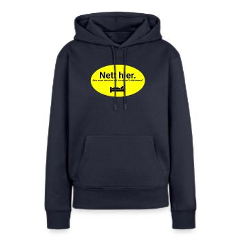 Nett hier waren sie schon in meinem Schlafzimmer - Frauen Premium Bio Hoodie - Navy - Vorne - Julia (174cm)