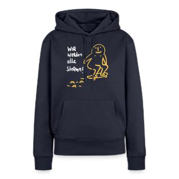 Wir werden alle sterben! - Frauen Premium Bio Hoodie - Navy - Vorne - Julia (174cm)