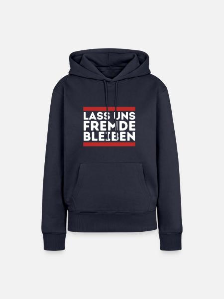 Lass uns fremde bleiben! - Frauen Premium Bio Hoodie - Navy