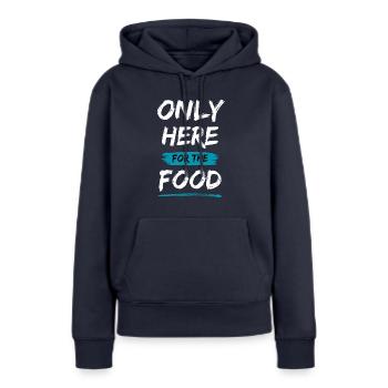 Only Here For The Food - Women’s Premium Organic Hoodie - navy - Front - Julia (174cm)