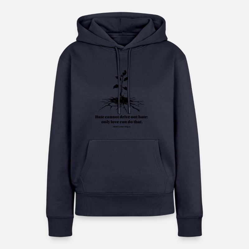 Hate cannot drive out hate: only love can do that - Frauen Premium Bio Hoodie - Navy