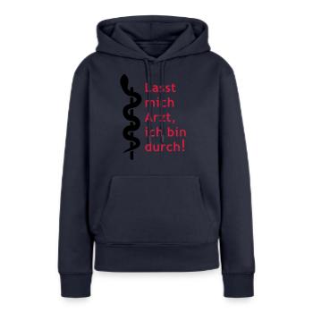 Lasst mich Arzt, ich bin durch! - Frauen Premium Bio Hoodie - Navy - Vorne - Julia (174cm)