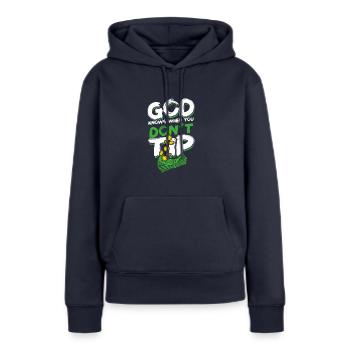 Gott weiß, wenn Sie kein Trinkgeld geben - Cocktail Bar Party - Frauen Premium Bio Hoodie - Navy - Vorne - Julia (174cm)