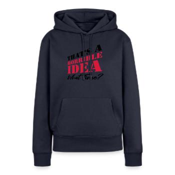Dire drôle d’idée terrible - Sweat à capuche Premium bio Femme - bleu marine - Devant - Julia (174cm)