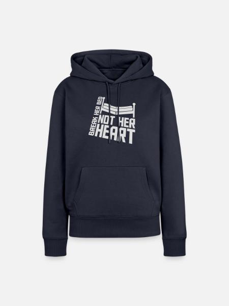 break her bed Zitat - Frauen Premium Bio Hoodie - Navy