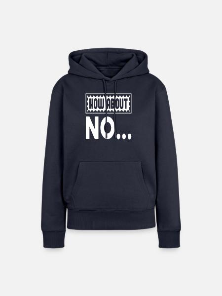 How About No... - Frauen Premium Bio Hoodie - Navy
