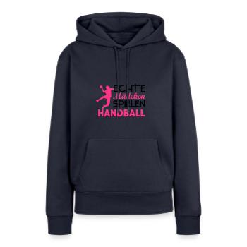 Echte Mädchen spielen Handball - Frauen Premium Bio Hoodie - Navy - Vorne - Julia (174cm)