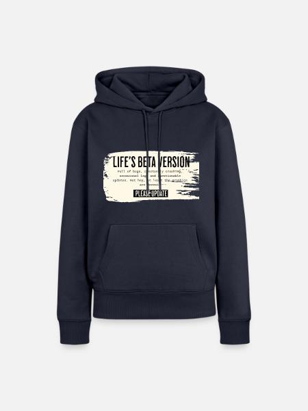 Life’s Beta Version – Please Update - Frauen Premium Bio Hoodie - Navy
