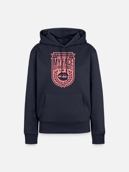 my face definitely will - Frauen Premium Bio Hoodie - Navy