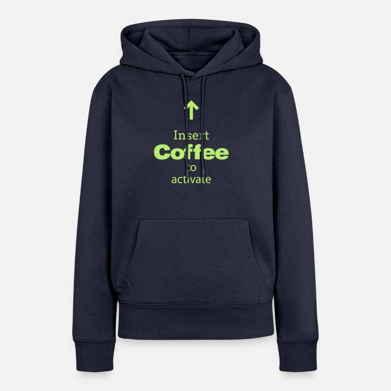 Insert Coffee to activate - Women’s Premium Organic Hoodie - navy