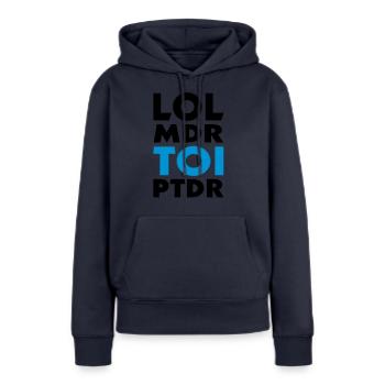 lol lol TOI ptdr (2c) - Frauen Premium Bio Hoodie - Navy - Vorne - Julia (174cm)