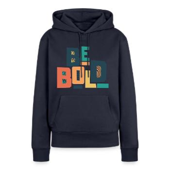 Be Bold - Women’s Premium Organic Hoodie - navy - Front - Julia (174cm)