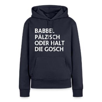 Babbel Pälzisch Spruch Pfalz Dialekt Geschenk für - Frauen Premium Bio Hoodie - Navy - Vorne - Julia (174cm)