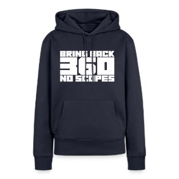 Bring Back 360 No Scopes - Women’s Premium Organic Hoodie - navy - Front - Julia (174cm)
