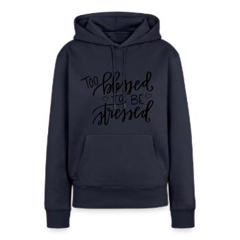 Trop béni pour être stressé - Sweat à capuche Premium bio Femme - bleu marine - Devant - Julia (174cm)