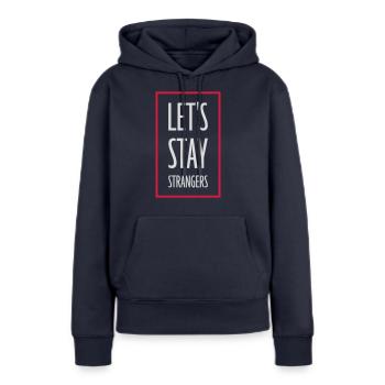 Citation Restons Strangers - Sweat à capuche Premium bio Femme - bleu marine - Devant - Julia (174cm)