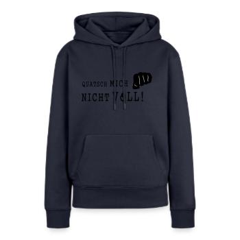 QUATSCH MICH NICHT VOLL - Frauen Premium Bio Hoodie - Navy - Vorne - Julia (174cm)