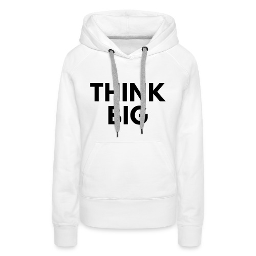 Think Big / Bestseller / Geschenk - Frauen Premium Hoodie