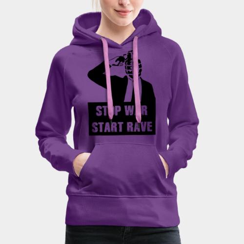 STOP WAR - START RAVE - Frauen Premium Hoodie