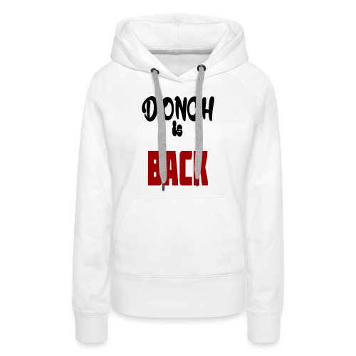 T-shirt Donch Is Back - Sweat-shirt à capuche Premium pour femmes