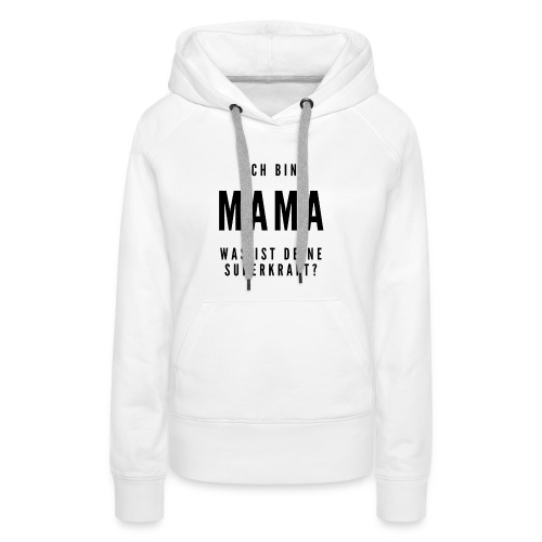 Mama Superkraft / Bestseller / Geschenk - Frauen Premium Hoodie