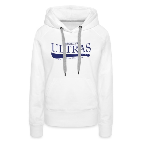 Barbecue Ultras - You'll never grill alone - Grill - Frauen Premium Hoodie