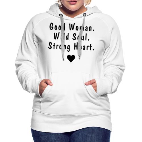 Good Woman. Wild Soul. Strong Heart. | BT - Bluza damska Premium z kapturem
