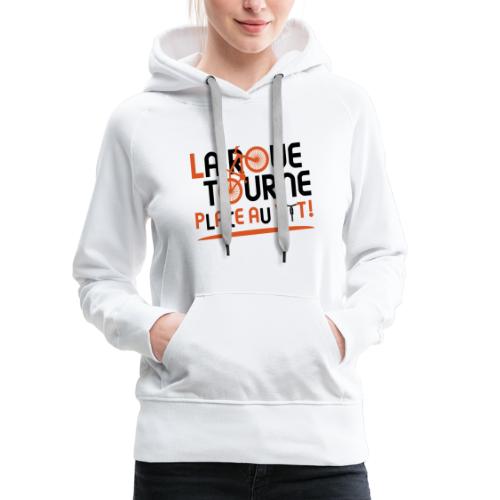 LA ROUE TOURNE, PLACE AU VTT ! (vélo) - Sweat-shirt à capuche Premium Femme