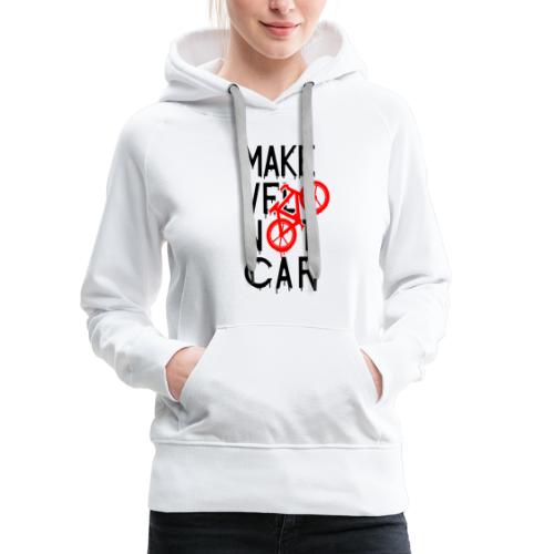MAKE VÉLO NOT CAR ! (cyclisme) - Sweat-shirt à capuche Premium Femme