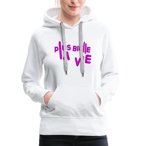 PLUS BIELLE LA VIE (MÉCANIQUE, GARAGISTE) - Sweat-shirt à capuche Premium Femme