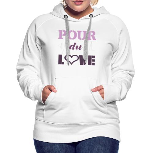Pour du Love amour love T-shirt homme femme - Sweat-shirt à capuche Premium Femme