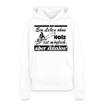 Motorsäge , Kaminholz , Old School , ein Leben(25) - Frauen Premium Bio Hoodie - Weiß - Vorne - Julia (174cm)