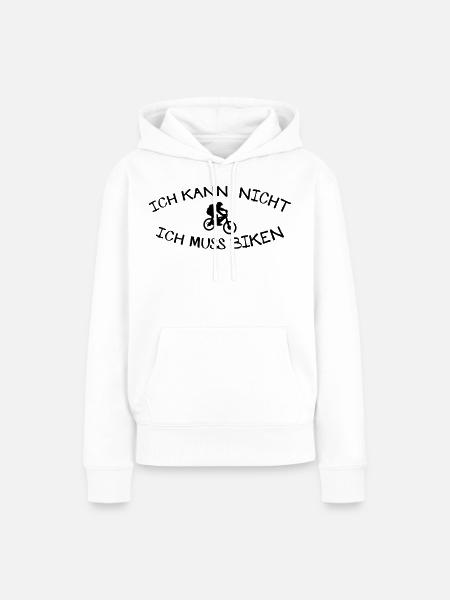 Kann nicht muss Biken - Frauen Premium Bio Hoodie - Weiß