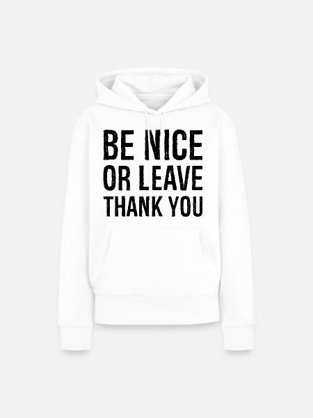 Sei nett oder geh Danke - Frauen Premium Bio Hoodie - Weiß