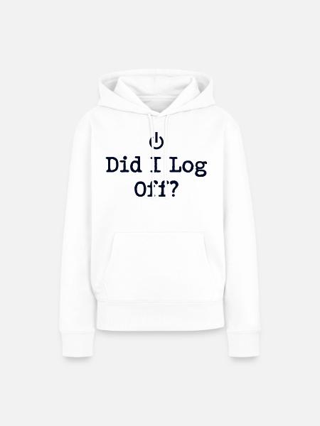 Did I Log Off? Abgemeldet Power-Symbol - Frauen Premium Bio Hoodie - Weiß