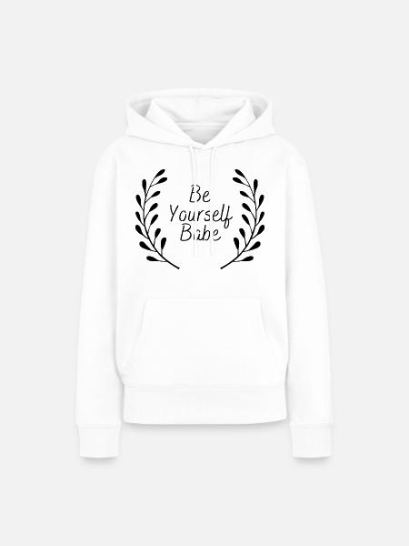 Be Yourself Babe - Frauen Premium Bio Hoodie - Weiß