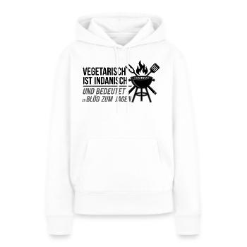 Vegetarisch ist Indianisch BBQ Spruch - Frauen Premium Bio Hoodie - Weiß - Vorne - Julia (174cm)