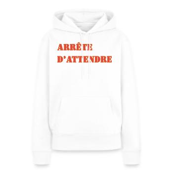 ARRÊTE D’ATTENDRE - Sweat à capuche Premium bio Femme - blanc - Devant - Julia (174cm)