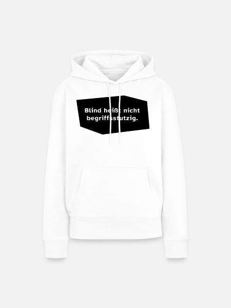 Blind heißt nicht begriffsstutzig. - Frauen Premium Bio Hoodie - Weiß