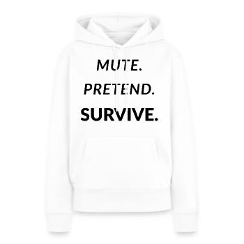 Muette. Faire semblant. Survivre. - Télétravail amusant - Sweat à capuche Premium bio Femme - blanc - Devant - Julia (174cm)