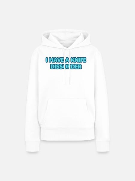 I Have a Knife Disorder - Frauen Premium Bio Hoodie - Weiß