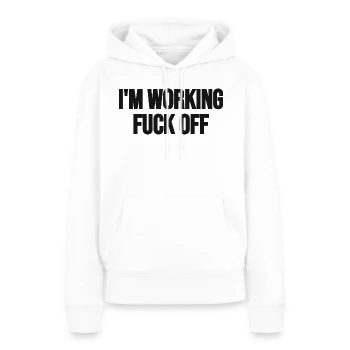 I'm working. F*** off. – Front, front, white