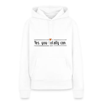 Yes, you totally can - Frauen Premium Bio Hoodie - Weiß - Vorne - Julia (174cm)